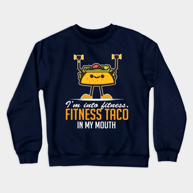 I’m Into Fitness Taco In My Mouth Crewneck Sweatshirt by BANWA